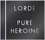 Lorde - Pure Heroine